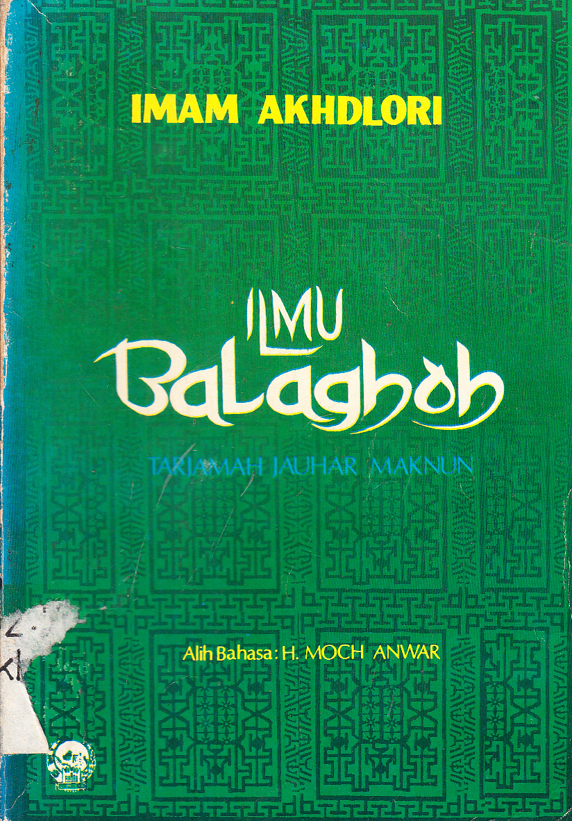Cover Ilmu balaghoh : tarjamah jauhar maknun (ilmu ma'ani, bayan dan badi)