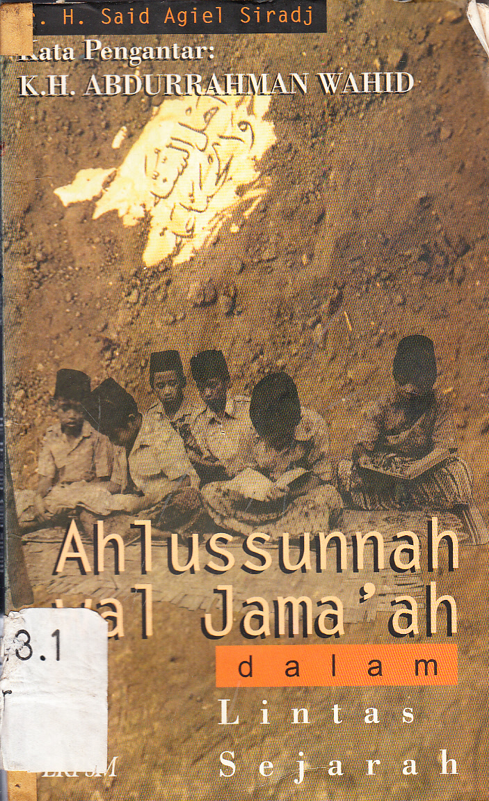 Cover Ahlussunnah Wal Jama'ah dalam lintas sejarah / H. Said Agiel Siradj ; keta pengantar, K.H. Abdurrahman Wahid ; editor, Abdullah Hassan