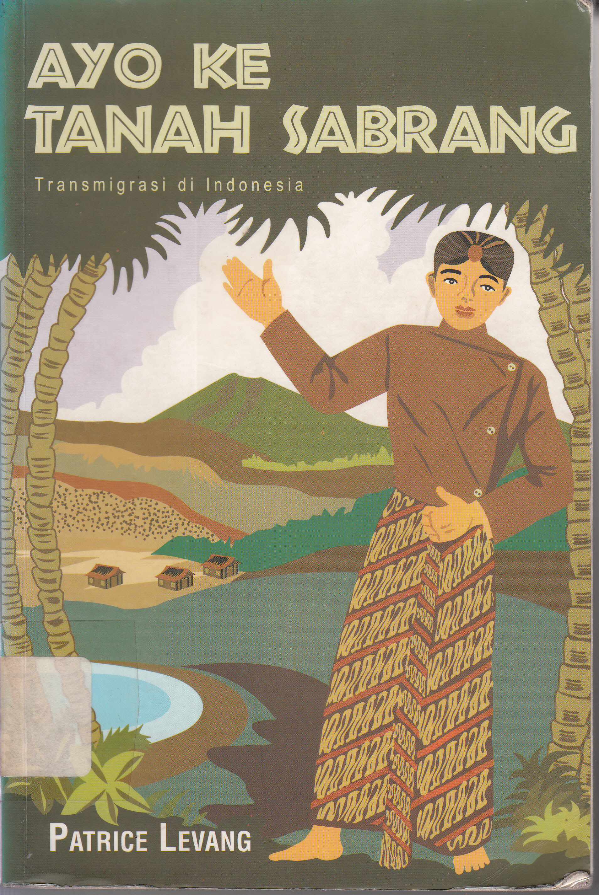 Cover Ayo Ke Tanah Sabrang ; Transmigrasi di Indonesia