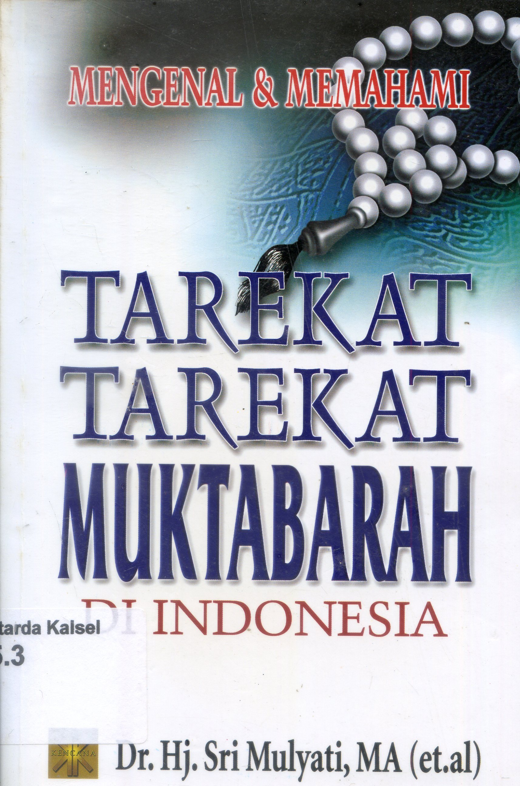 Cover Mengenal dan memahami tarekat-tarekat muktabarah di Indonesia / Hj. Sri Mulyati