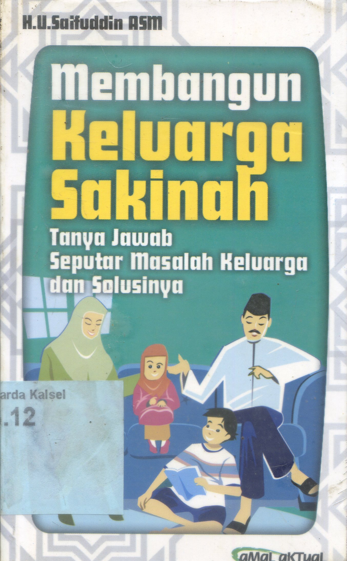 Cover Membangun Keluarga Sakinah : tanya jawab seputar masalah keluarga dan solusinya / Saifudin ASM ; Editor, H.A Fulex Bisyri